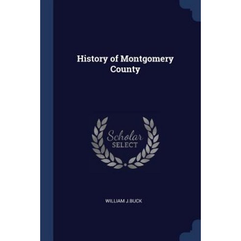 History of Montgomery County Paperback, Sagwan Press