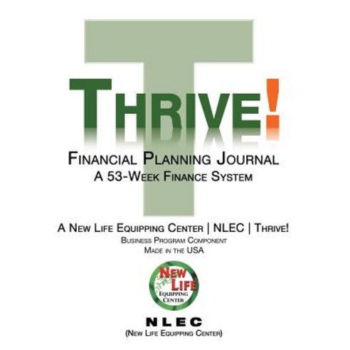 Thrive! Financial Planning Journal: A 53-Week Finance System Paperback, WestBow Press