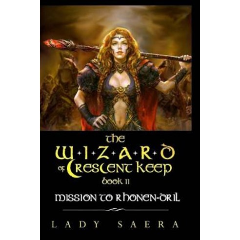 The Wizard of Crescent Keep - Volume 2: Mission to Rhonen-Dril Paperback, Createspace Independent Publishing Platform