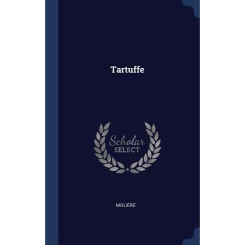 Tartuffe Hardcover, Sagwan Press