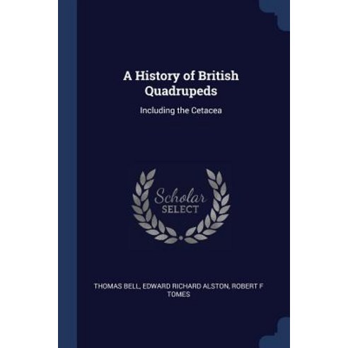 A History of British Quadrupeds: Including the Cetacea Paperback, Sagwan Press