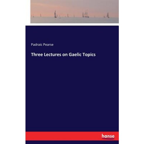 Three Lectures on Gaelic Topics Paperback, Hansebooks
