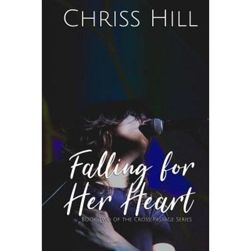Falling for Her Heart: 2nd Book of the Cross Passage Series Paperback, Createspace Independent Publishing Platform