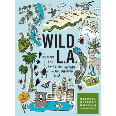 Wild L.A.: Explore the Amazing Nature in and Around Los Angeles Paperback, Timber Press (OR)