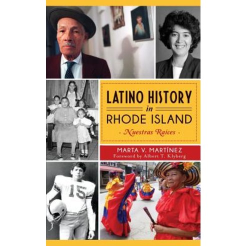 Latino History in Rhode Island: Nuestras Raices Hardcover, History Press Library Editions