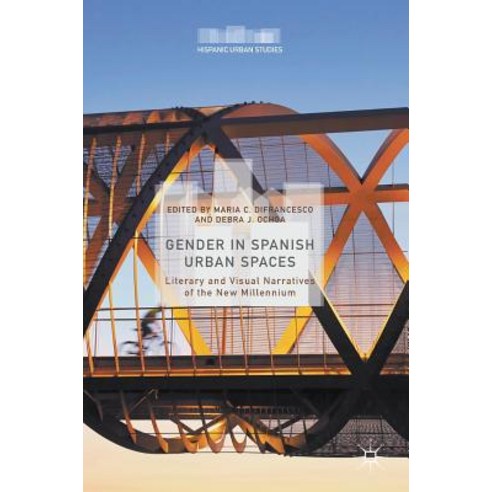 Gender in Spanish Urban Spaces: Literary and Visual Narratives of the New Millennium Hardcover, Palgrave MacMillan