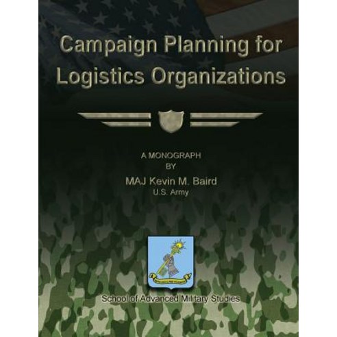 Campaign Planning for Logistics Organizations Paperback, Createspace