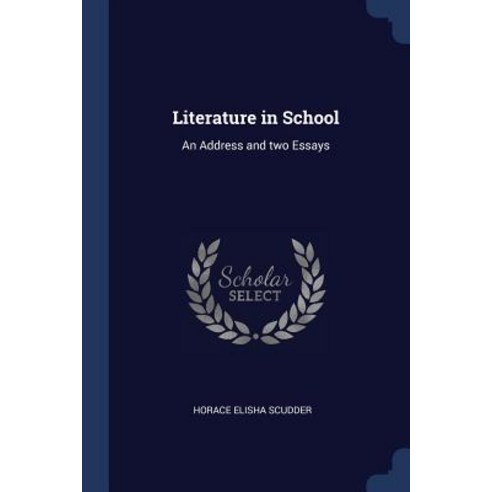 Literature in School: An Address and Two Essays Paperback, Sagwan Press