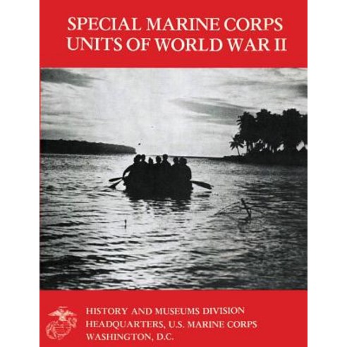 Special Marine Corps Units of World War II Paperback, Createspace Independent Publishing Platform