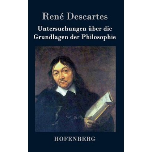 Untersuchungen Uber Die Grundlagen Der Philosophie Hardcover, Hofenberg