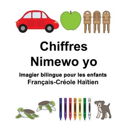 Francais-Creole Haitien Chiffres/Nimewo Yo Imagier Bilingue Pour Les Enfants Paperback, Createspace Independent Publishing Platform