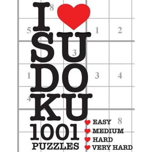 I Love Sudoku 1001 Puzzles: The Perfect Book for Anyone Who Loves Sudoku. Paperback, Createspace Independent Publishing Platform
