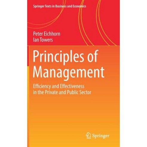 Principles of Management: Efficiency and Effectiveness in the Private and Public Sector Hardcover, Springer