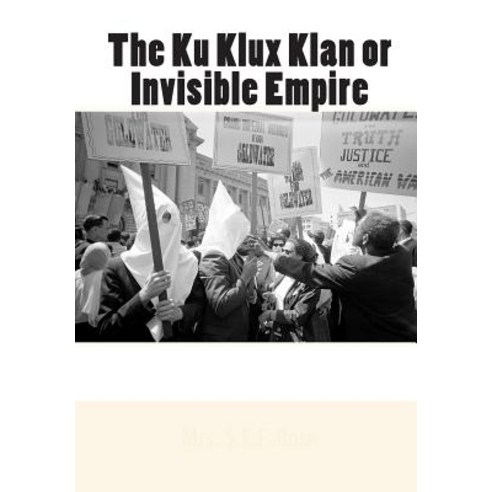 The Ku Klux Klan or Invisible Empire Paperback, Createspace