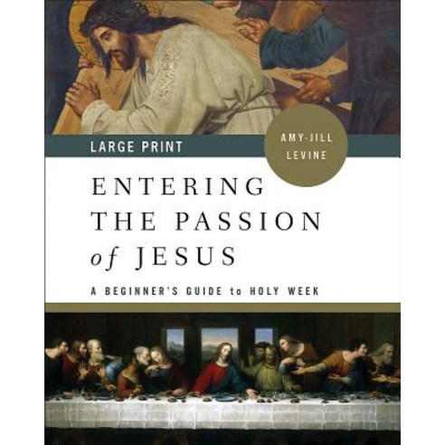 Entering the Passion of Jesus [large Print]: A Beginner''s Guide to Holy Week Paperback, Abingdon Press