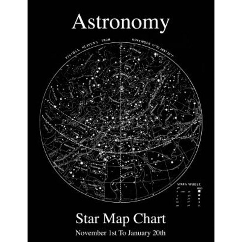 Astronomy Star Map Chart November 1st to January 20th Paperback, Createspace Independent Publishing Platform