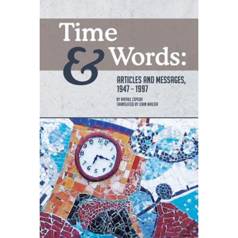 Time and Words: Articles and Messages 1947-1997 Paperback, Createspace Independent Publishing Platform