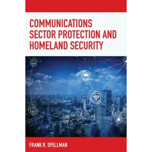 Communications Sector Protection and Homeland Security Paperback, Bernan Press