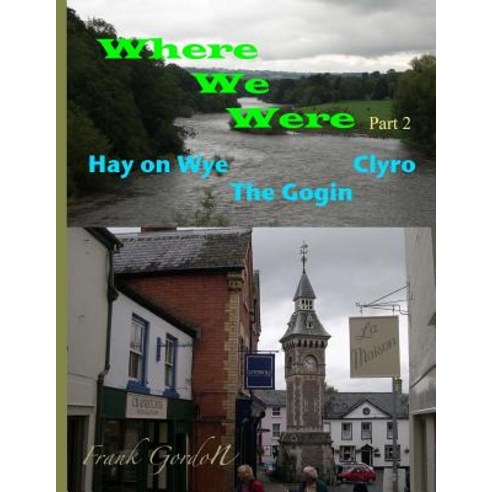 Where We Were - Part 2 Hay on Wye Clyro the Gogin Paperback, Createspace Independent Publishing Platform