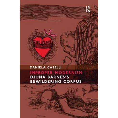 Improper Modernism: Djuna Barnes''s Bewildering Corpus Paperback, Routledge