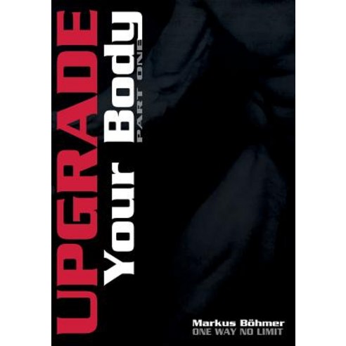 Upgrade Your Body - Part One Paperback, Books on Demand