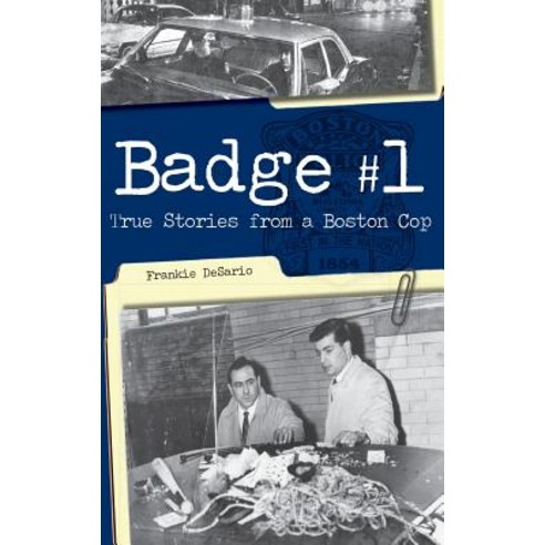 Badge #1: True Stories from a Boston Cop Hardcover, History Press Library Editions