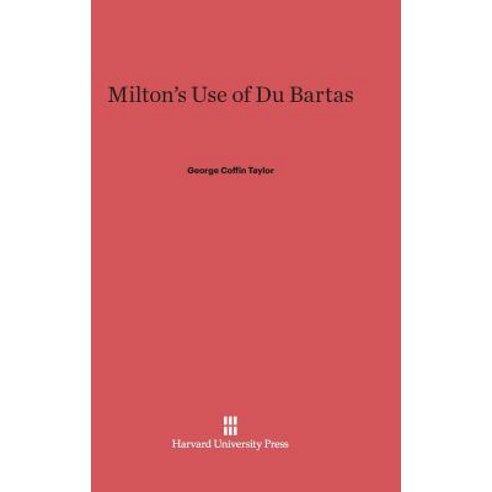 Milton''s Use of Du Bartas Hardcover, Harvard University Press