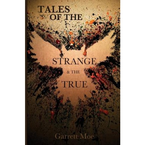 Tales of the Strange and the True Paperback, Createspace Independent Publishing Platform