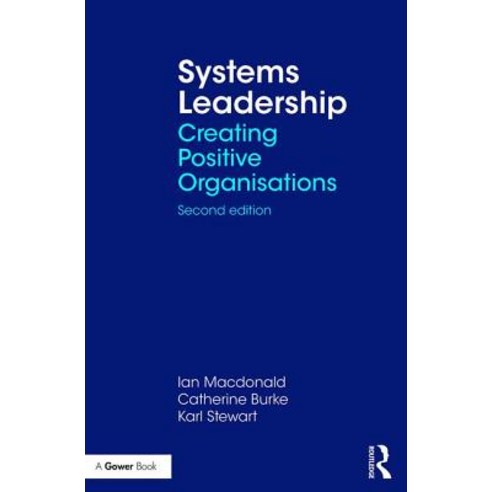 Systems Leadership: Creating Positive Organisations Paperback, Routledge