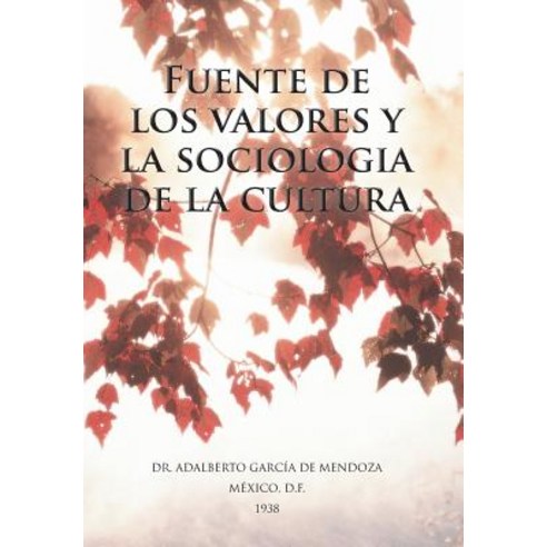 Fuente de Los Valores y La Sociologia de La Cultura Hardcover, Palibrio