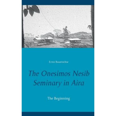 The Onesimos Nesib Seminary in Aira Paperback, Books on Demand