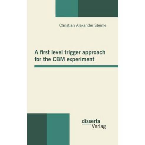 A First Level Trigger Approach for the Cbm Experiment Hardcover, Disserta Verlag