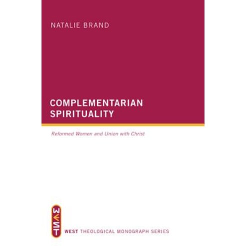 Complementarian Spirituality: Reformed Women and Union with Christ Paperback, Wipf & Stock Publishers