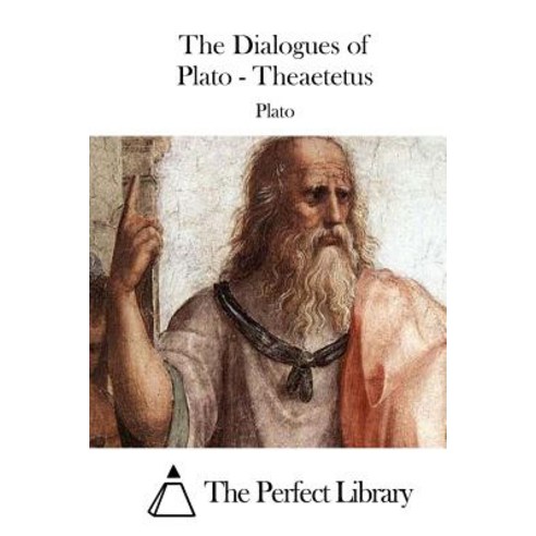 The Dialogues of Plato - Theaetetus Paperback, Createspace