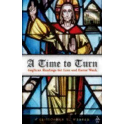 A Time to Turn: Anglican Readings for Lent and Easter Week Paperback, Morehouse Publishing