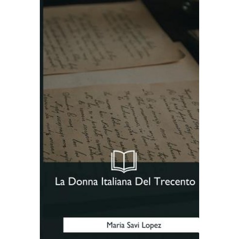 La Donna Italiana del Trecento Paperback, Createspace Independent Publishing Platform