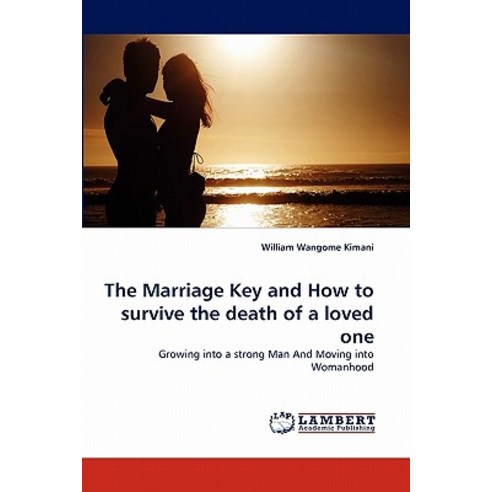 The Marriage Key and How to Survive the Death of a Loved One Paperback, LAP Lambert Academic Publishing