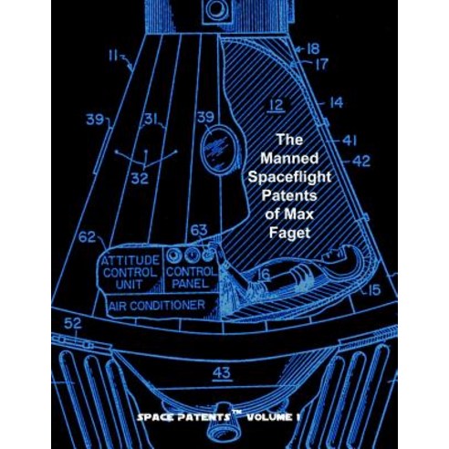 The Manned Spaceflight Patents of Max Faget Paperback, Createspace Independent Publishing Platform