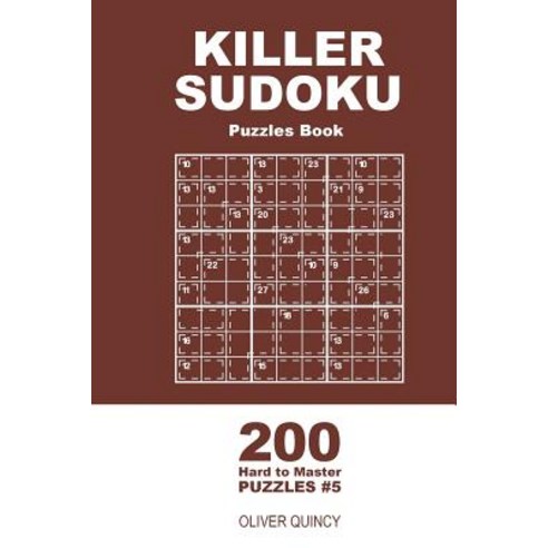 Killer Sudoku - 200 Hard to Master Puzzles 9x9 (Volume 5) Paperback, Createspace Independent Publishing Platform