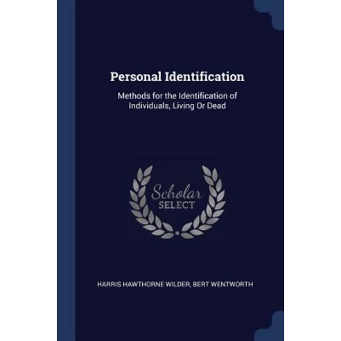 Personal Identification: Methods for the Identification of Individuals Living or Dead Paperback, Sagwan Press