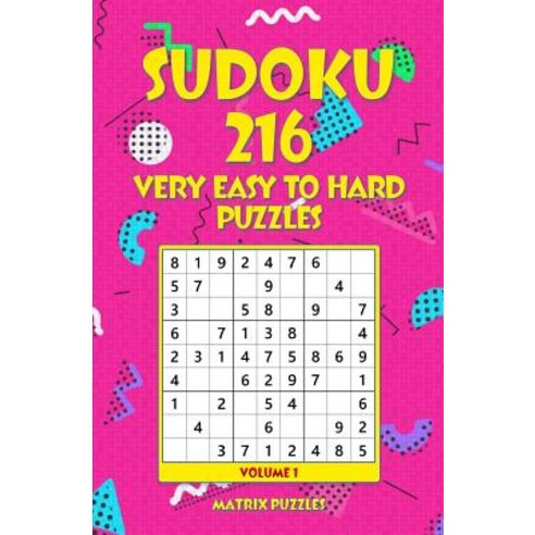 Sudoku: 216 Very Easy to Hard Puzzles Paperback, Createspace Independent Publishing Platform