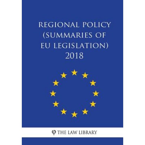 Regional Policy (Summaries of Eu Legislation) 2018 Paperback, Createspace Independent Publishing Platform