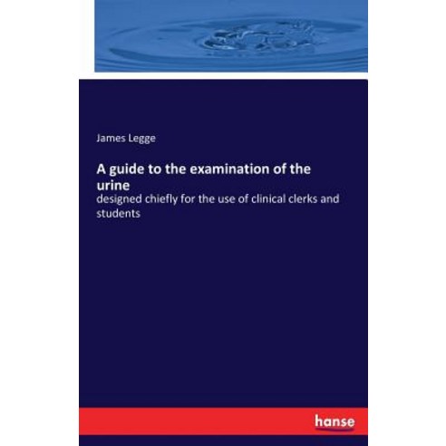 A Guide to the Examination of the Urine Paperback, Hansebooks