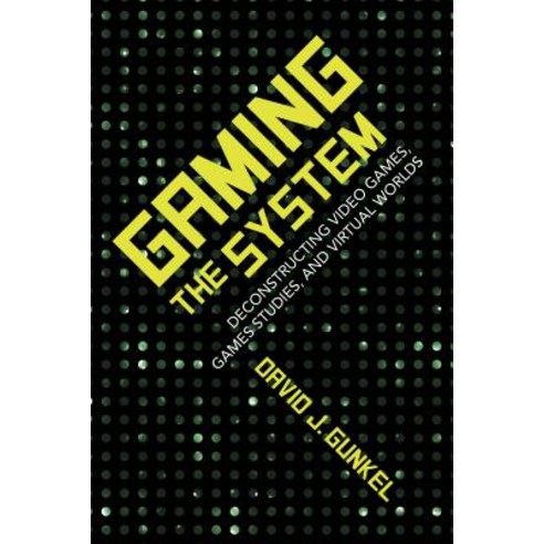 Gaming the System: Deconstructing Video Games Games Studies and Virtual Worlds Hardcover, Indiana University Press
