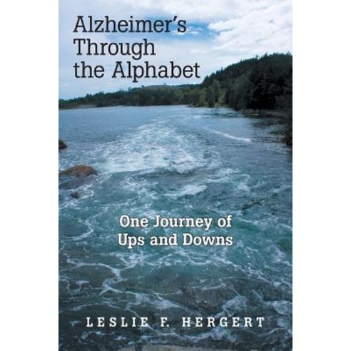 Alzheimer''s Through the Alphabet: One Journey of Ups and Downs Paperback, Archway Publishing