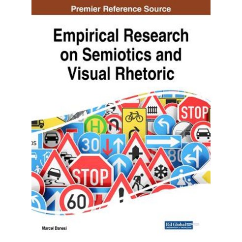 Empirical Research on Semiotics and Visual Rhetoric Hardcover, Information Science Reference