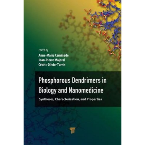Phosphorous Dendrimers in Biology and Nanomedicine: Syntheses Characterization and Properties Hardcover, Pan Stanford Publishing
