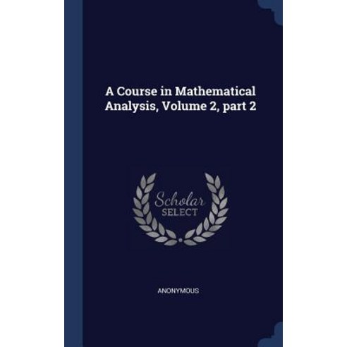 A Course in Mathematical Analysis Volume 2 Part 2 Hardcover, Sagwan Press