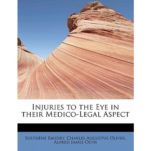 Injuries to the Eye in Their Medico-Legal Aspect Hardcover, BiblioLife