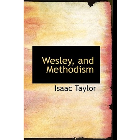 Wesley and Methodism Hardcover, BiblioLife